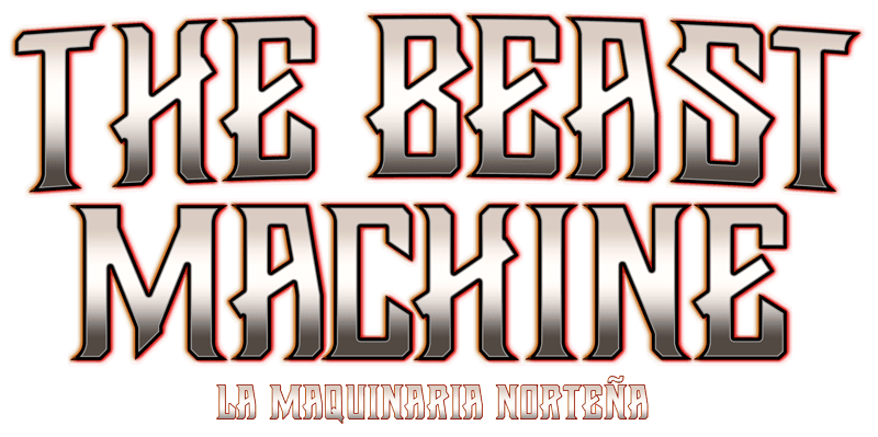 The Beast Machine - La Maquinaria Norteña